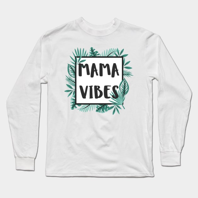 Mama Vibes Long Sleeve T-Shirt by rianfee